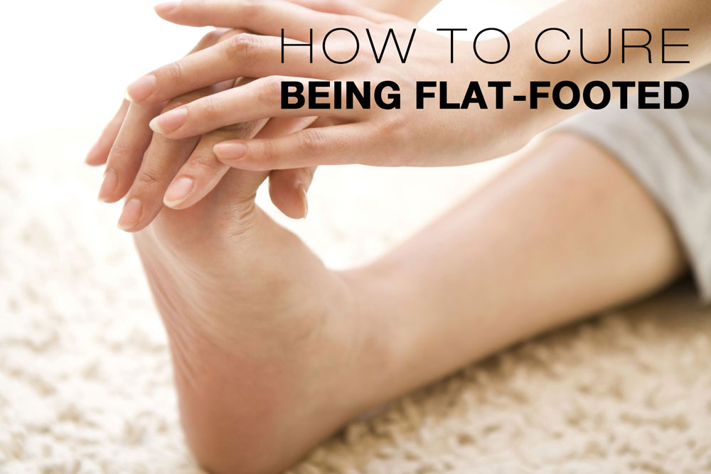 How-to-cure-being-flat-footed