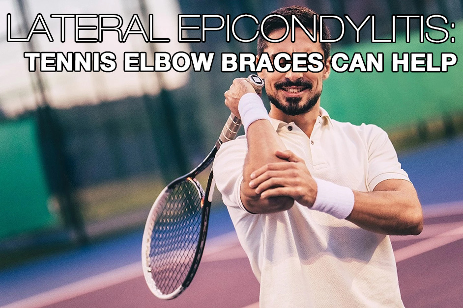 Tennis Elbow Braces to Treat Lateral Epicondylitis